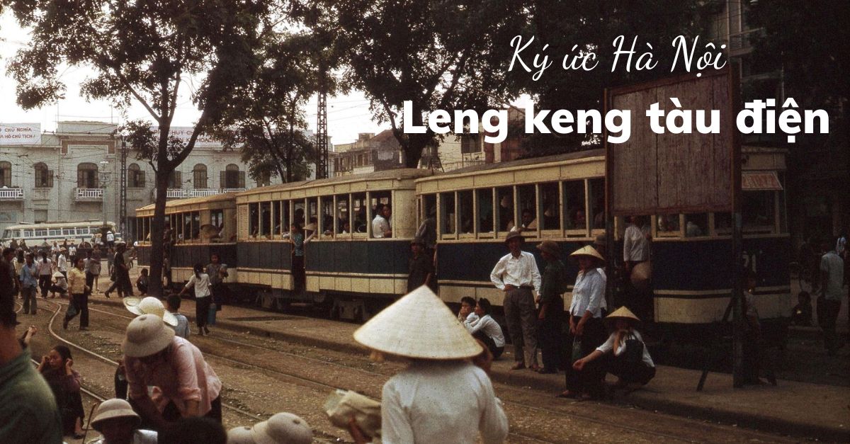 Bộ ảnh màu độc lạ về di sản tàu điện Hà Nội xưa: Tiếng leng keng khiến người ta thao thức mãi…