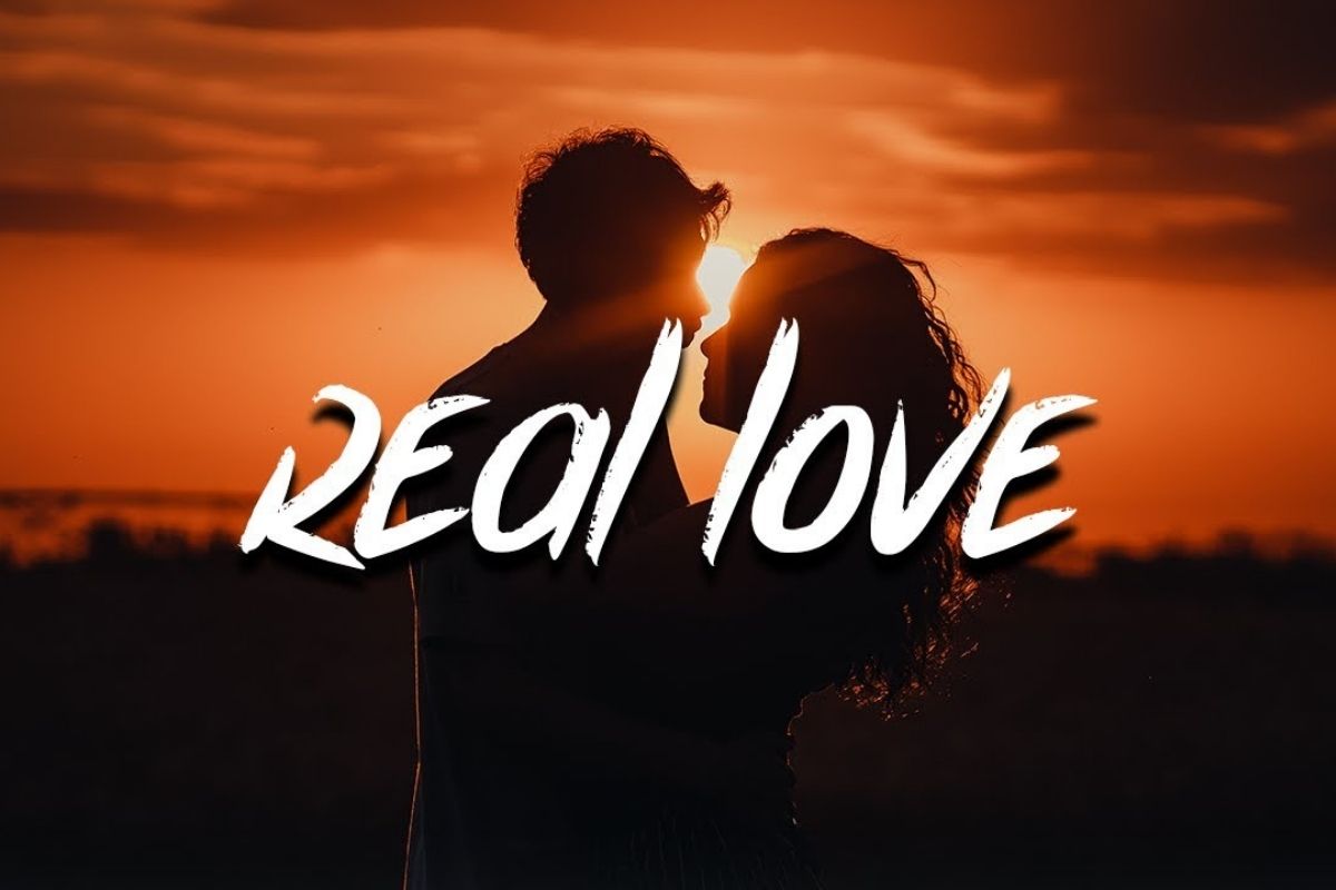 Real love là gì? Dấu hiệu chứng tỏ bạn có một tình yêu thực sự